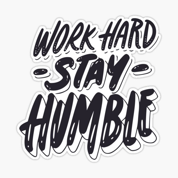 Work hard and stay humble Sticker by SoLoJu