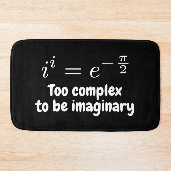 Item preview, i to the power i, too complex to be imaginary, funny math designed and sold by NoetherSym.