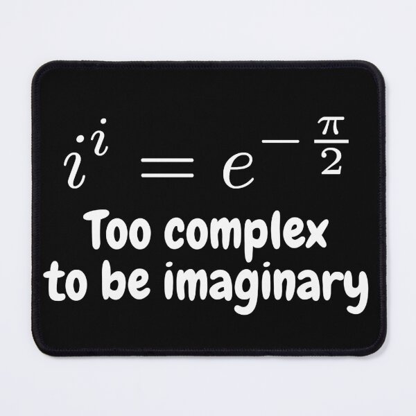 Item preview, i to the power i, too complex to be imaginary, funny math designed and sold by NoetherSym.