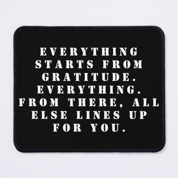 Item preview, Everything starts from gratitude. Everything. From there, all else lines up for you. designed and sold by FlutterByH.