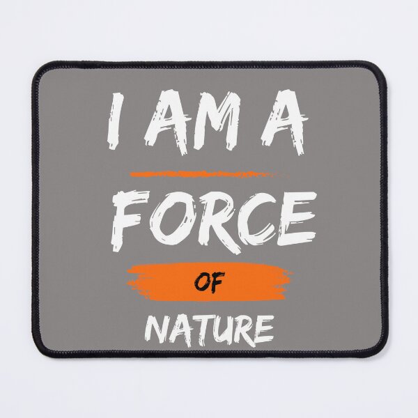 Item preview, I am a force of nature designed and sold by Forever-gifts.