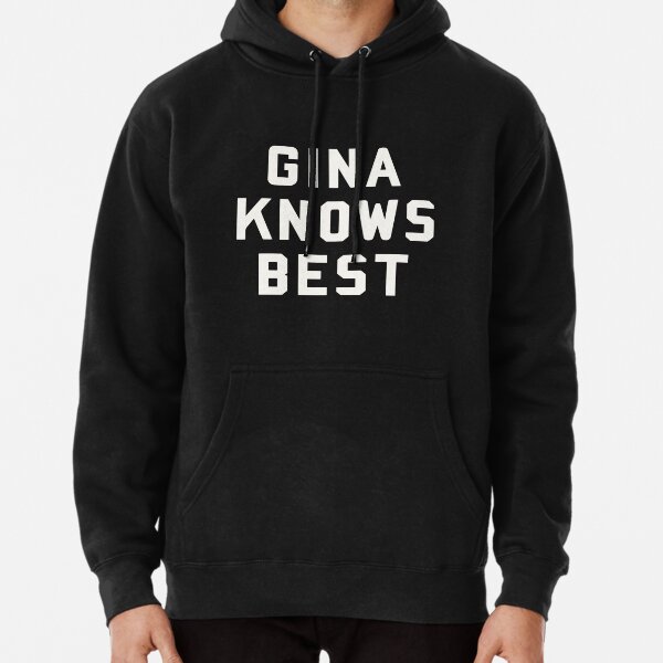 Gina knows hot sale best sweatshirt