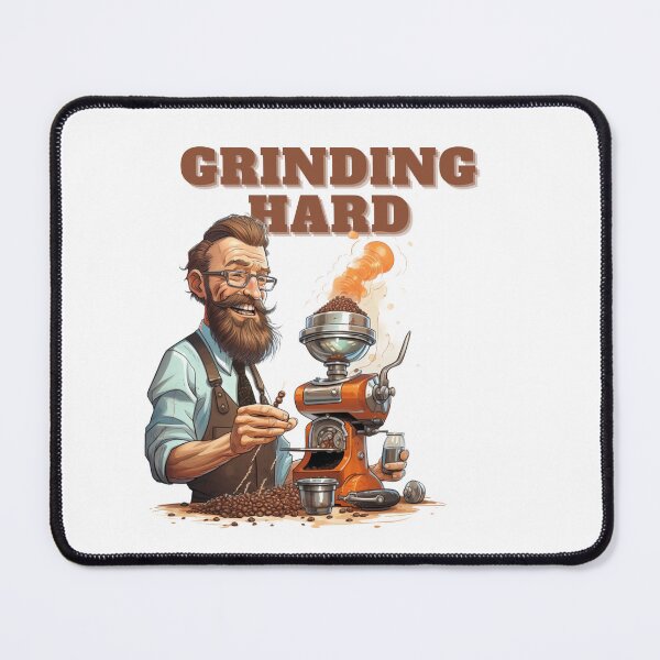 Item preview, Coffee based design with a grinding reference to hard work designed and sold by Dan Edwards.