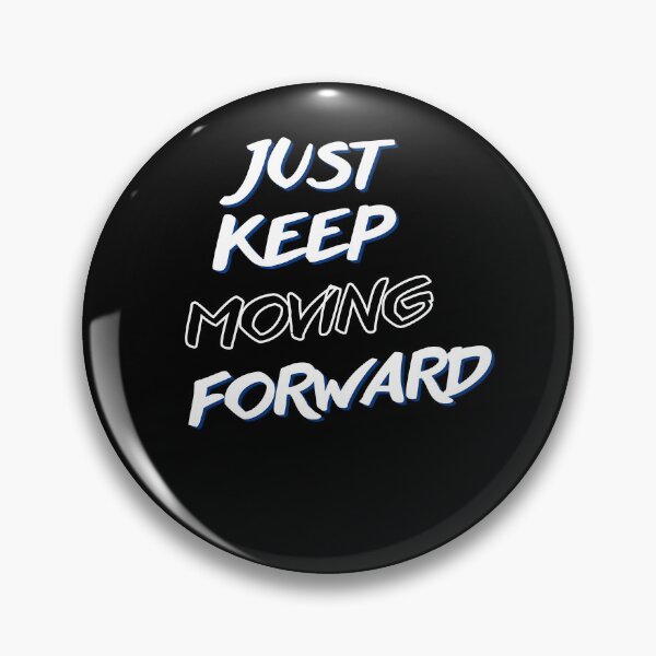 Item preview, Just Keep Moving Forward  designed and sold by Avenius Graphics.