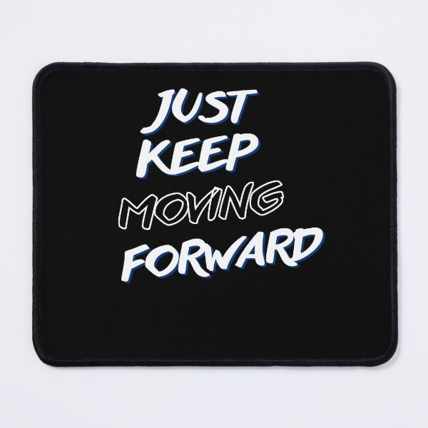 Item preview, Just Keep Moving Forward  designed and sold by Avenius Graphics.