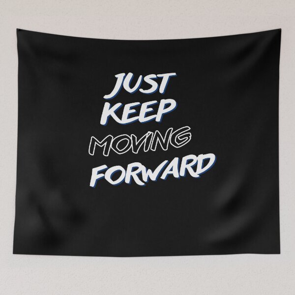 Item preview, Just Keep Moving Forward  designed and sold by Avenius Graphics.