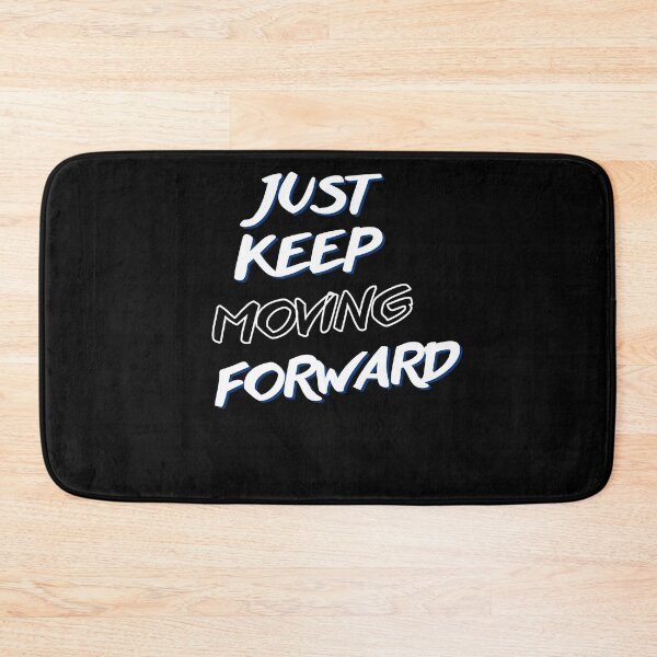 Item preview, Just Keep Moving Forward  designed and sold by Avenius Graphics.