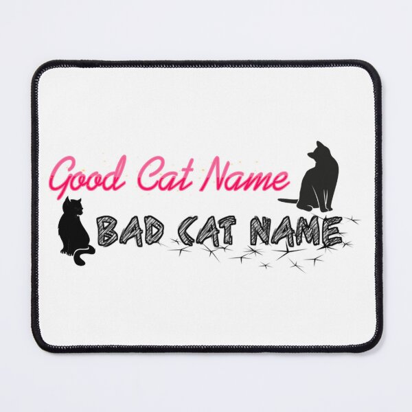 Item preview, Good Cat Name Bad Cat Name designed and sold by pvstaph.