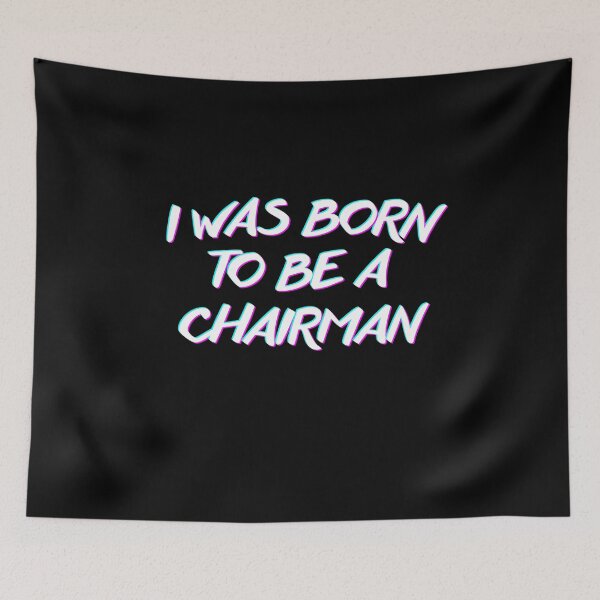 Item preview, I Was Born To Be A Chairman Cool Design designed and sold by Avenius Graphics.