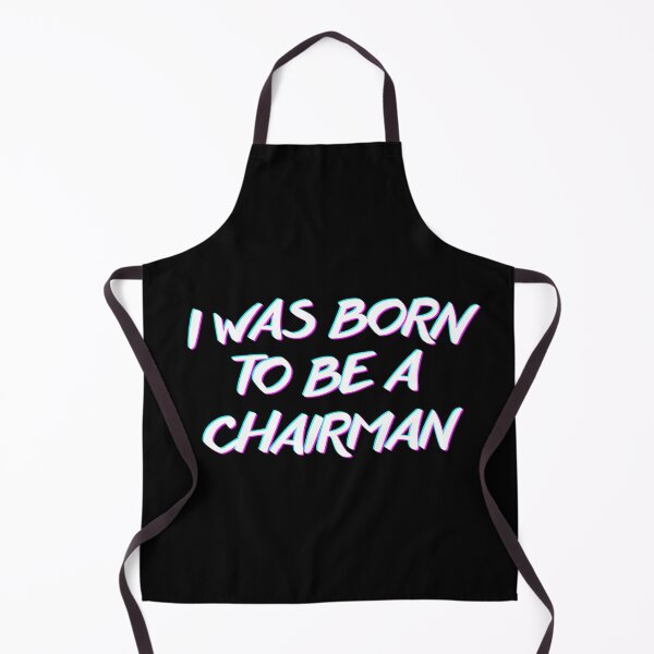 Item preview, I Was Born To Be A Chairman Cool Design designed and sold by Avenius Graphics.