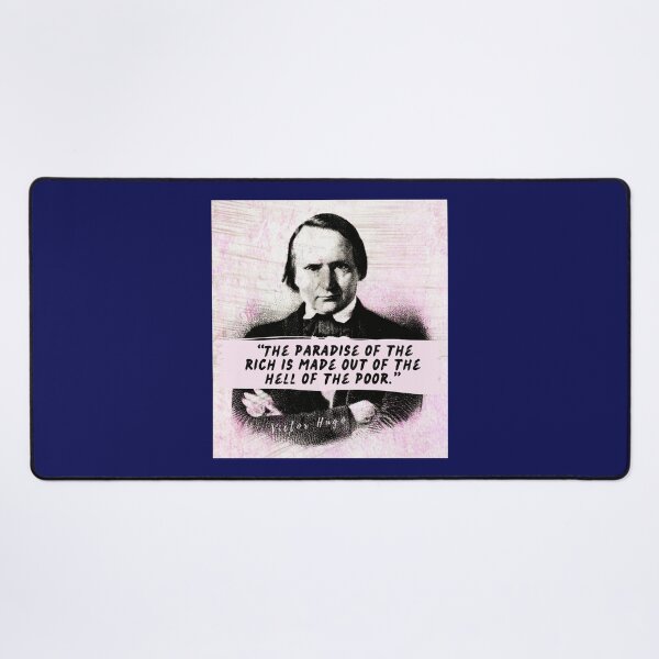 Item preview, Victor Hugo quote: The paradise of the rich is made out of the hell of the poor. designed and sold by artbleed.