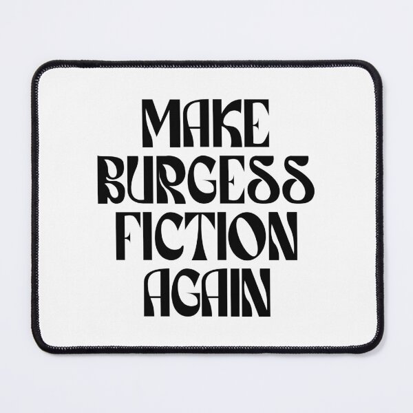 Item preview, Make Burgess Fiction Again (black) designed and sold by didijuca.