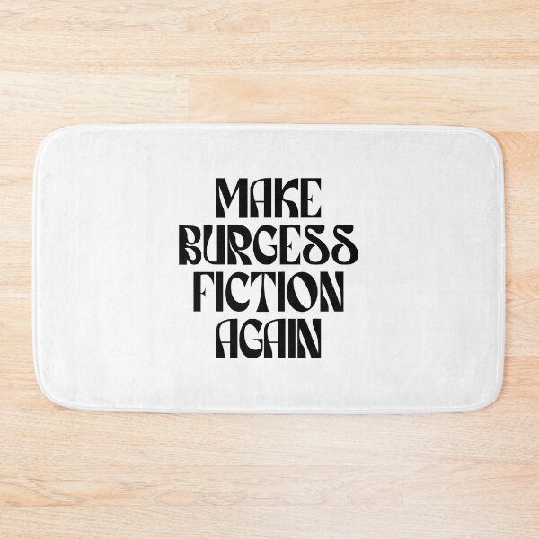 Item preview, Make Burgess Fiction Again (black) designed and sold by didijuca.