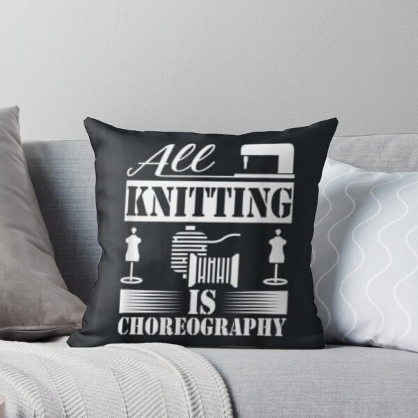 Item preview, All Knitting is Choreography | Cool Quote designed and sold by Galadaan.