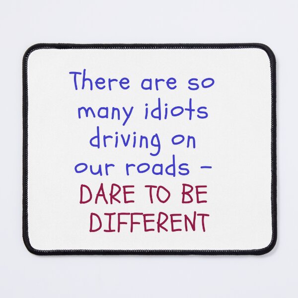 Item preview, So many idiots on our roads - Dare to be different designed and sold by DWeyers.