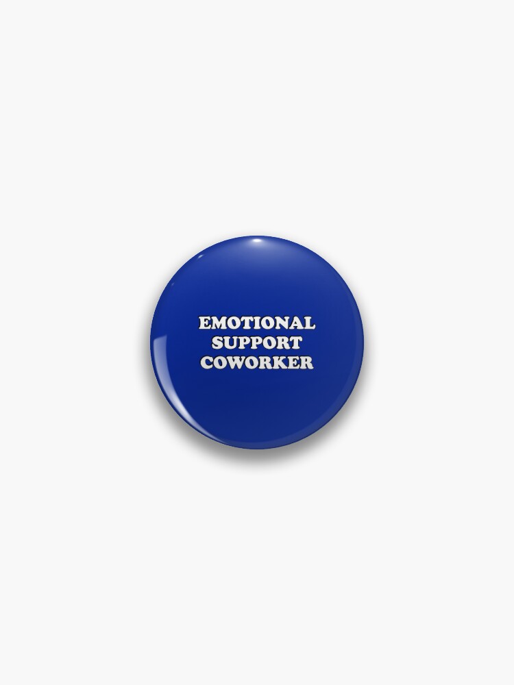 Emotional Support Coworker Pin for Sale by IdeasForArtists