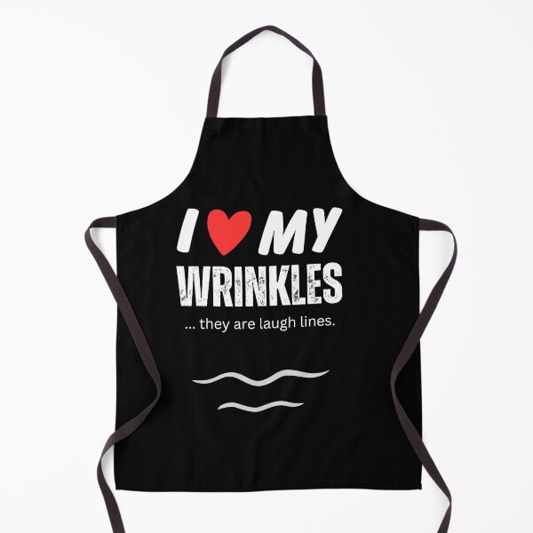 Item preview, I love my wrinkles...they're laugh lines designed and sold by pixdesigns.