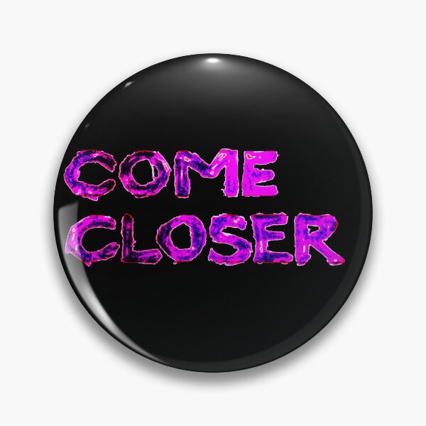 Item preview, COME CLOSER fun design designed and sold by awes06.