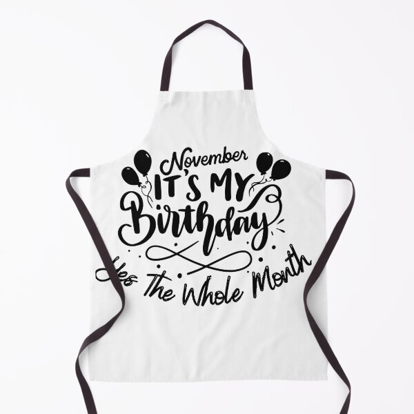 Item preview, November Is My Birthday Yes The Whole Month designed and sold by Print_Fuse.