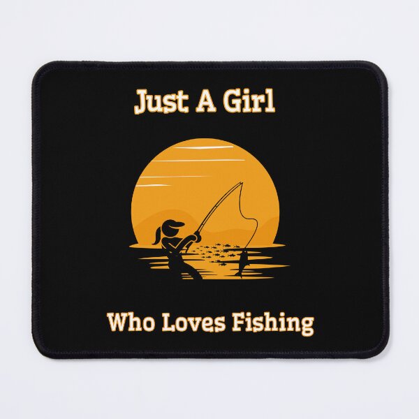 Item preview, Just A Girl Who Loves Fishing designed and sold by Monica-Designs.