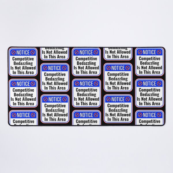Item preview, NOTICE:  Competitive Bedazzling Is Not Allowed In This Area - funny warning signs designed and sold by DesignsFromTW-S.