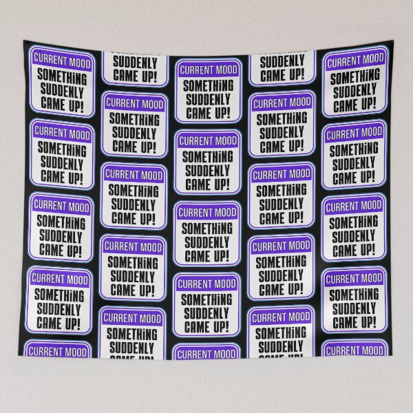 Aperçu de l'œuvre CURRENT MOOD: Something Suddenly Came Up! - funny warning signs créée et vendue par DesignsFromTW-S.