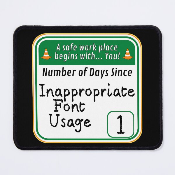 Item preview, SAFE WORK PLACE: Number of Days Since Inappropriate Font Usage - funny warning signs designed and sold by DesignsFromTW-S.