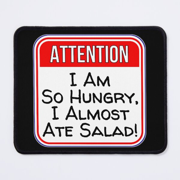 Artikelvorschau, ATTENTION: I Am So Hungry, I Almost Ate Salad! - funny warning signs entworfen und verkauft von DesignsFromTW-S.