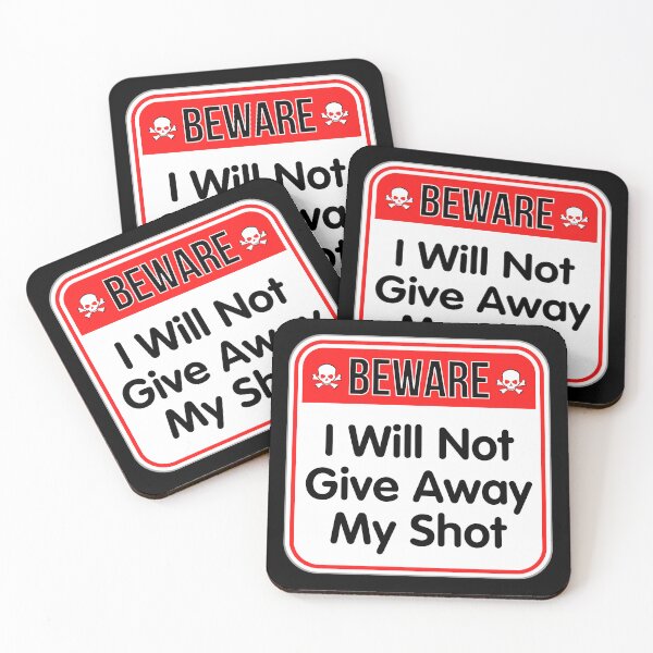 Item preview, BEWARE: I Will Not Give Away My Shot - funny warning signs designed and sold by DesignsFromTW-S.