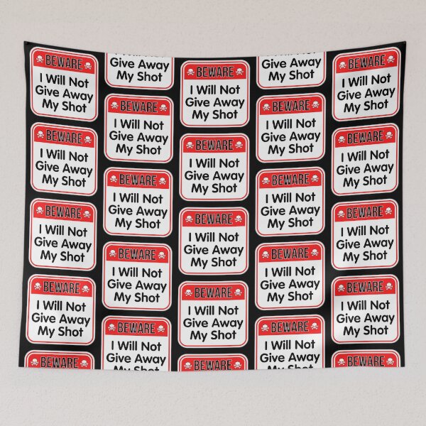 Artikelvorschau, BEWARE: I Will Not Give Away My Shot - funny warning signs entworfen und verkauft von DesignsFromTW-S.