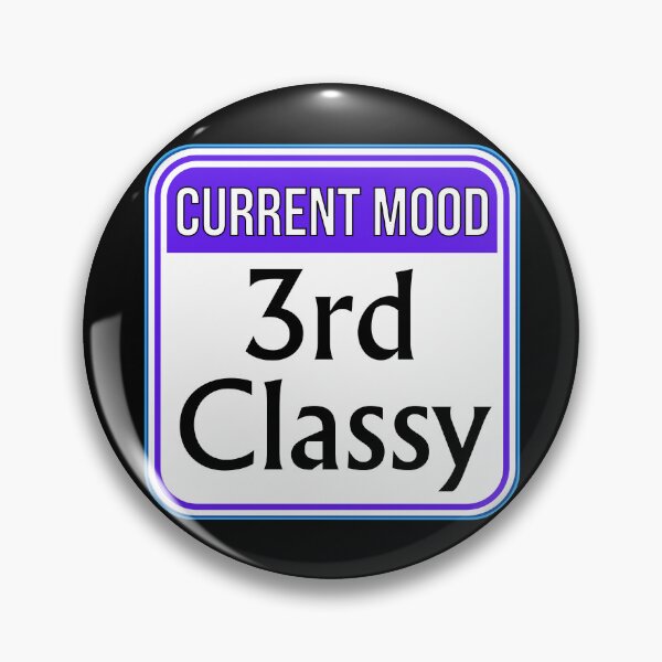 Item preview, CURRENT MOOD:  3rd Classy - funny warning signs designed and sold by DesignsFromTW-S.