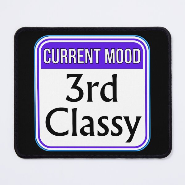 Item preview, CURRENT MOOD:  3rd Classy - funny warning signs designed and sold by DesignsFromTW-S.