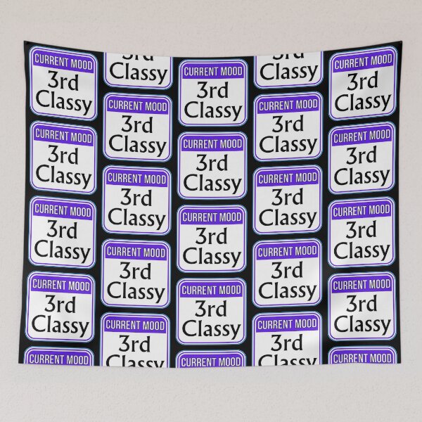 Item preview, CURRENT MOOD:  3rd Classy - funny warning signs designed and sold by DesignsFromTW-S.