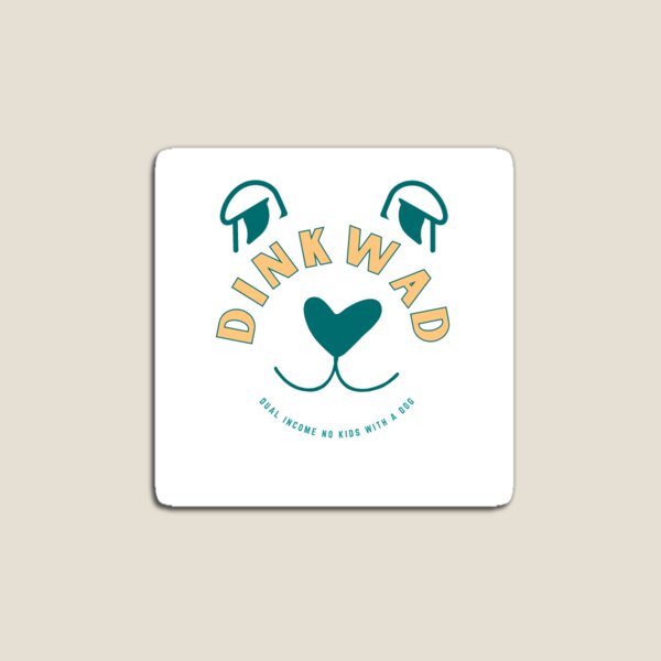 Item preview, Dinkwad (Dual Income No Kids With a Dog) designed and sold by niftycitrus.