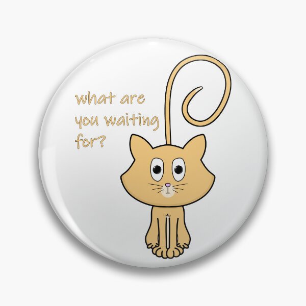 Item preview, Cat - what are you waiting for 2 designed and sold by orangejuice10.