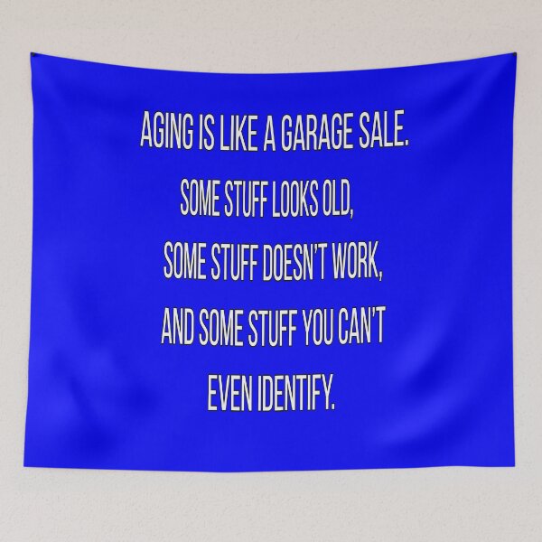 Item preview, Senior Citizen Funny Humor Aging Is Like A Garage Sale. Some Stuff Looks Old designed and sold by fantasticdesign.