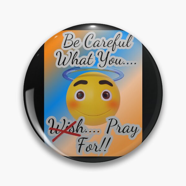 Item preview, Be Careful What You Pray For!!(2) designed and sold by SunMoonBeyond.
