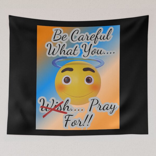 Item preview, Be Careful What You Pray For!!(2) designed and sold by SunMoonBeyond.