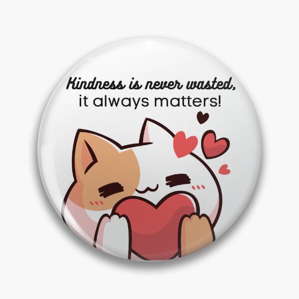 Item preview, Kindness is never wasted it always matters! Cute Kitty graphic design designed and sold by missdebi27.