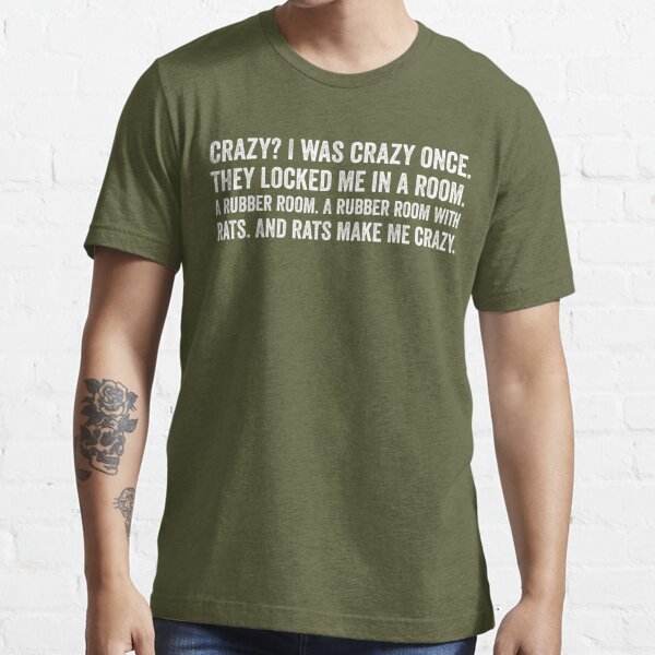 Crazy? I Was Crazy Once. Funny Trending Meme T-Shirt : .co