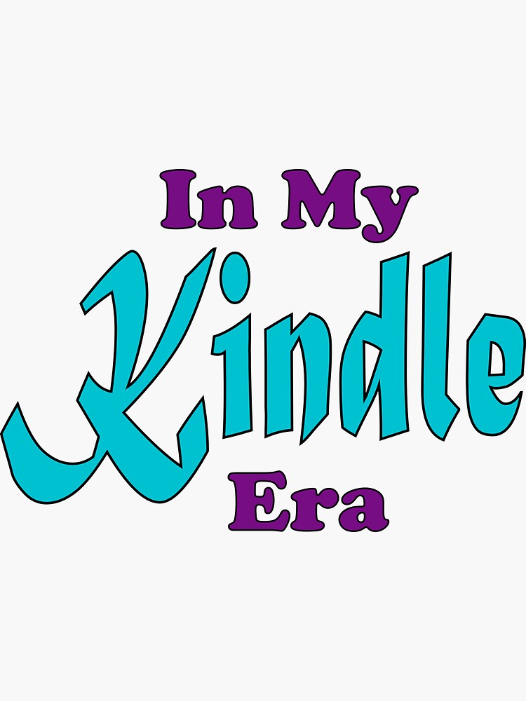 In My Kindle Era Sticker for Sale by KMIKBAL7