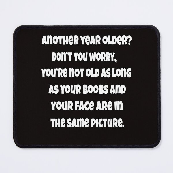 Item preview, Senior Citizen Funny Humor Another Year Older? Don’t You Worry designed and sold by fantasticdesign.