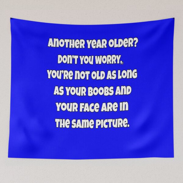 Item preview, Senior Citizen Funny Humor Another Year Older? Don’t You Worry designed and sold by fantasticdesign.
