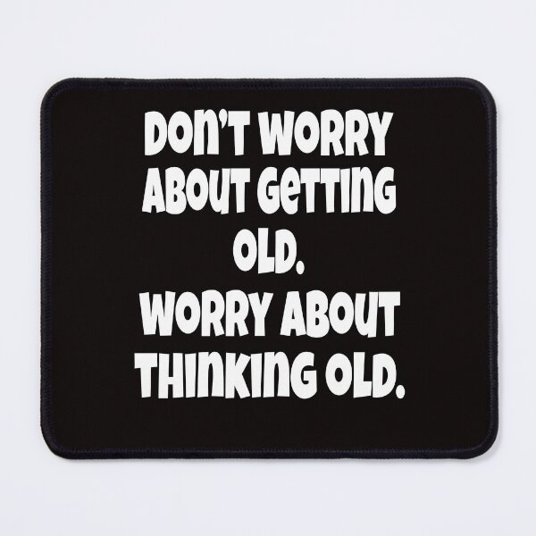 Item preview, Senior Citizen Funny Humor Don’t Worry About Getting Old designed and sold by fantasticdesign.