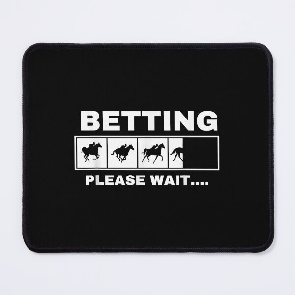 Item preview, Betting Horse Races Please Wait Gambling Horse Racing designed and sold by BenAlexanderes.
