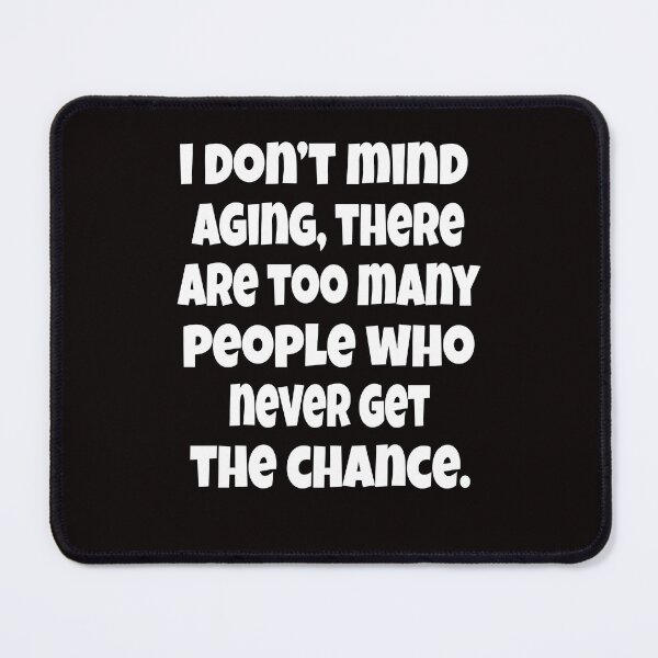 Item preview, Senior Citizen Funny Humor I Don’t Mind Aging, There Are Too Many People designed and sold by fantasticdesign.
