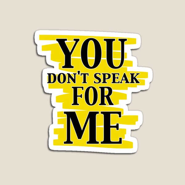Item preview, You Don't Speak For Me designed and sold by DontSpeak4Me.