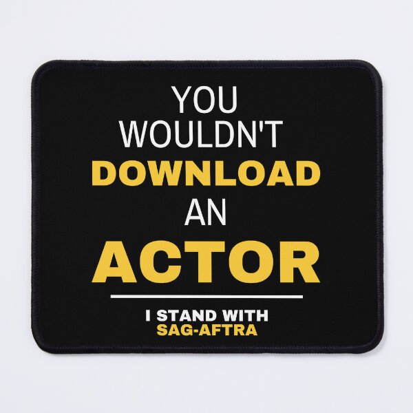Item preview, You wouldn't download an actor - I stand with SAG-AFTRA & WGA designed and sold by khumpa.
