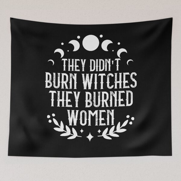 Item preview, They Didn't Burn Witches They Burned Women, Witch Halloween Feminist designed and sold by ohmier.