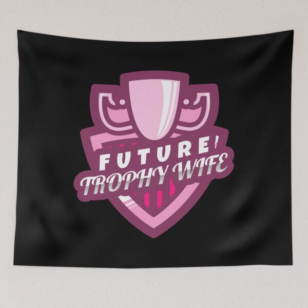 Item preview, Future Trophy Wife (Graphic) designed and sold by Allyoudois.